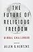 The Future of Religious Freedom: Global Challenges