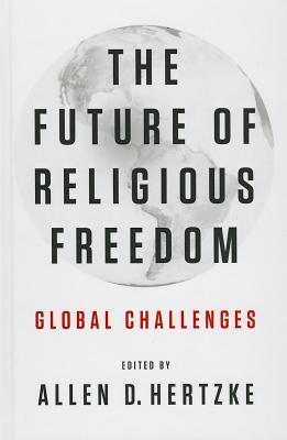 The Future of Religious Freedom: Global Challenges (Hardcover)
