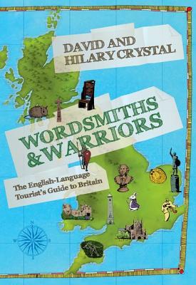 Wordsmiths and Warriors: The English-Language Tourist's Guide to Britain (Hardcover)