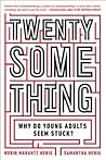 Twentysomething: Why Do Young Adults Seem Stuck?