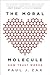 The Moral Molecule by Paul J. Zak The Moral Molecule by Paul J. Zak