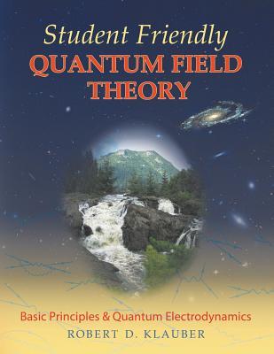 Student Friendly Quantum Field Theory