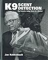 K9 Scent Detection: My Favorite Judge Lives in a Kennel K9 Scent Detection: My Favorite Judge Lives in a Kennel