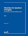 Ukrainian for Speakers of English Text: Introductory and Intermediate Levels (English and Ukrainian Edition) Ukrainian for Speakers of English Text: Introductory and Intermediate Levels (English and Ukrainian Edition)