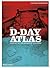 The D-Day Atlas: Anatomy of...