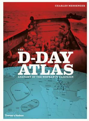 The D-Day Atlas: Anatomy of the Normandy Campaign (Paperback)