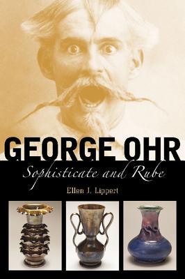 George Ohr: Sophisticate and Rube (Hardcover)