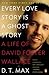 Every Love Story Is a Ghost Story: A Life of David Foster Wallace