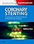 Coronary Stenting: A Companion to Topol's Textbook of Interventional Cardiology E-Book