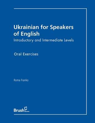 Ukrainian for Speakers of English: Oral Exercises Introductory & Intermediate Levels (Ukrainian and English Edition)
