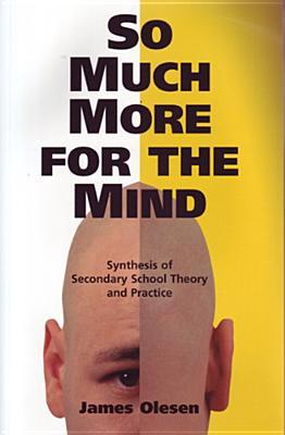 So Much More For the Mind: Synthesis of Secondary School Theory and Practice