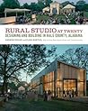 Rural Studio at Twenty: Designing and Building in Hale County, Alabama