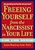 Freeing Yourself from the Narcissist in Your Life: At Home. At Work. With Friends