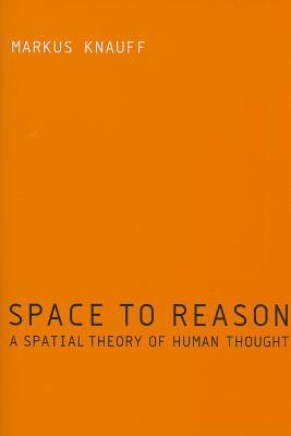 Space to Reason: A Spatial Theory of Human Thought