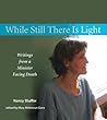 While Still There Is Light: Writings from a Minister Facing Death