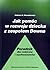 Jak pomóc w rozwoju dziecka z zespołem Downa. Poradnik dla rodziców i wychowawców