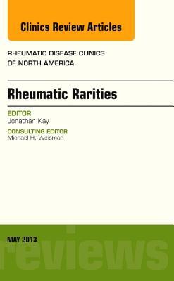 Management of Less Common Rheumatic Diseases, an Issue of Rheumatic Disease Clinics,