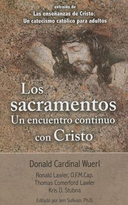 Los Sacramentos Un Encuentro Continuo Con Cristo: Taken from the Teaching of Christ: A Catholic Catechism for Adults (English and Spanish Edition)