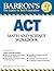 Barron's ACT Math and Science Workbook