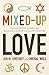 Mixed-Up Love: Relationships, Family, and Religious Identity in the 21st Century