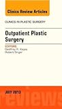 Outpatient Plastic Surgery, an Issue of Clinics in Plastic Surgery