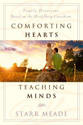 Comforting Hearts, Teaching Minds: Family Devotions Based on the Heidelberg Catechism (Paperback)