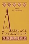 The Origins and Diversity of Axial Age Civilizations (Near Eastern Studies (Dis)) The Origins and Diversity of Axial Age Civilizations (Near Eastern Studies (Dis))