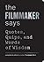 The Filmmaker Says: Quotes,...