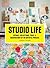 Studio Life: Rituals, Collections, Tools, and Observations on the Artistic Process