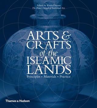 Arts & Crafts of the Islamic Lands: Principles Materials Practice (Hardcover)