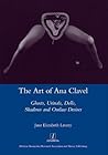 The Art of Ana Clavel: Ghosts, Urinals, Dolls, Shadows and Outlaw Desires (Studies in Hispanic and Lusophone Cultures, 6) The Art of Ana Clavel: Ghosts, Urinals, Dolls, Shadows and Outlaw Desires (Studies in Hispanic and Lusophone Cultures, 6)