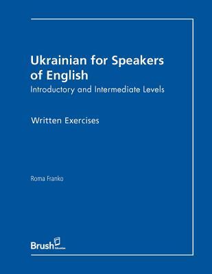 Ukrainian for Speakers of English Written Exercises: Introductory and Intermediate Levels
