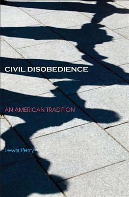 Civil Disobedience: An American Tradition (Hardcover)