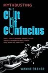 Mythbusting the Cult of Confucius by Wayne Deeker