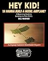 Hey Kid! ... Ya Wanna Build a Model Airplane?: A Beginning Guide to Building the Peck R.O.G. (Doug Pratt's Modeling Guides)