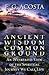 Ancient Wisdom Common Ground: An Interfaith View of the Spiritual Journey We Call Life