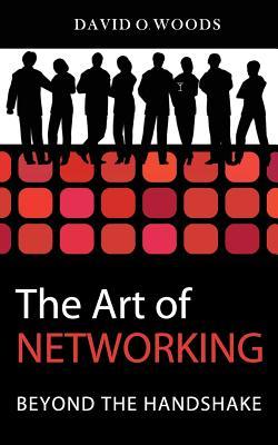 The Art of Networking: Beyond the Handshake (Paperback)
