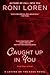 Caught Up in You by Roni Loren