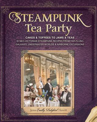 Steampunk Tea Party: Cakes & Toffees to Jams & Teas (Paperback)