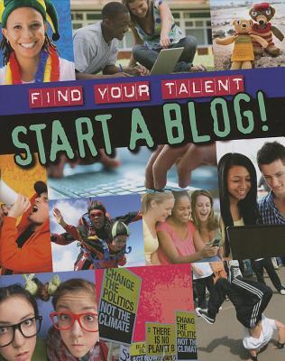 Start a Blog! (Find Your Talent)