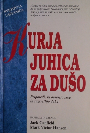 Kurja juhica za dušo: pripovedi, ki ogrejejo srce in razsvetlijo duha