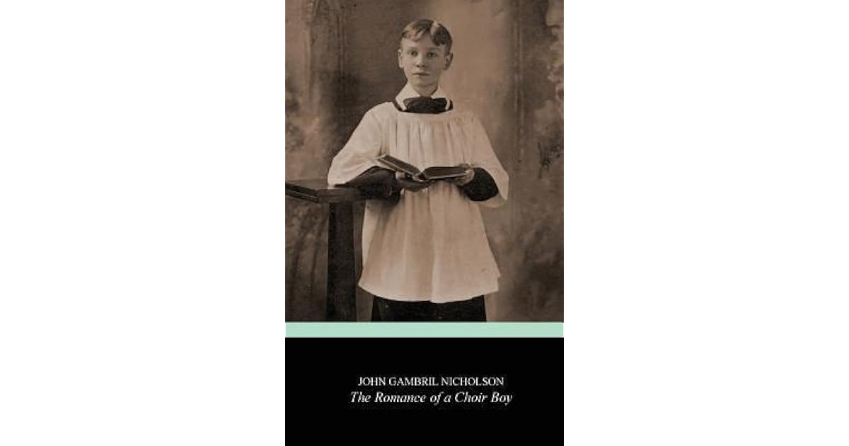 The Romance Of A Choir Boy By John Gambril Nicholson