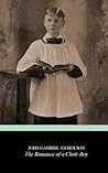 The Romance of a Choir Boy by John Gambril Nicholson The Romance of a Choir Boy by John Gambril Nicholson