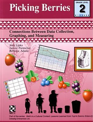 Picking Berries - Teacher Resource: Connections Between Data Collection, Graphing, and Measuring (Math in a Cultural Context: Lessons Learned from Yup'ik Eskimo Elders)