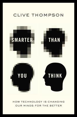 Smarter Than You Think: How Technology is Changing Our Minds for the Better (Hardcover)