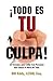 Todo Es Tu Culpa! (Spanish Edition)