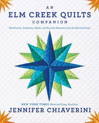 An Elm Creek Quilts Companion: New Fiction, Traditions, Quilts, and Favorite Moments from the Beloved Series (Paperback)