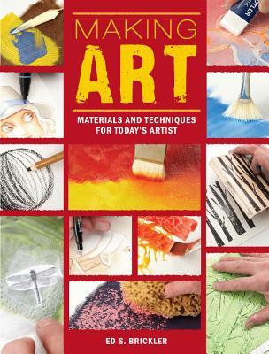 Making Art: Materials and Techniques for Today's Artist