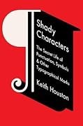 Shady Characters: The Secret Life of Punctuation, Symbols & Other Typographical Marks