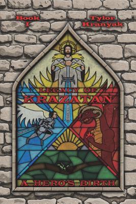 Legacy of Krazatan: Book I: A Hero's Birth